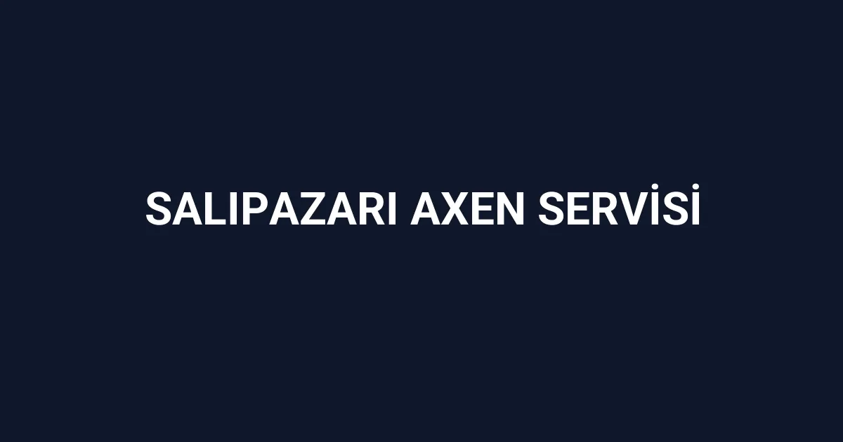 Salıpazarı Axen Servisi